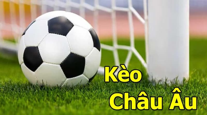Kèo bóng đá châu Âu chơi rất dễ với chỉ 3 cửa cược